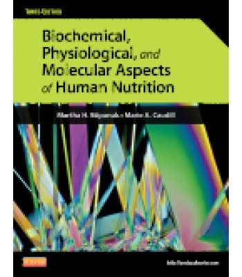 Biochemical, Physiological, and Molecular Aspects of Human Nutrition, 3rd Edition